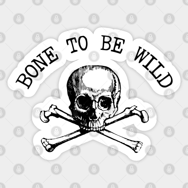 Born To Be Wild - Bone Pun, Gift For Orthopedic Surgeon Sticker by GasparArts